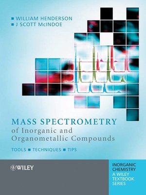 cover image of Mass Spectrometry of Inorganic and Organometallic Compounds